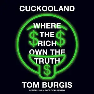 Cuckooland: Where the Rich Own the Truth [Audiobook]