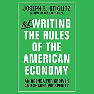 Rewriting the Rules of the American Economy: An Agenda for Growth and Shared Prosperity [Audiobook]