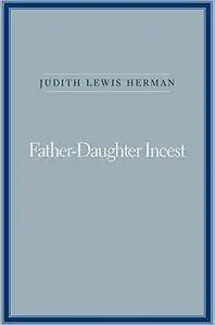 Father-Daughter Incest: With a New Afterword