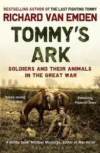 Tommy's Ark: Soldiers and Their Animals in the Great War by Richard Van Emden
