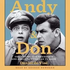 «Andy and Don: The Making of a Friendship and a Classic American TV Show» by Daniel de Visé