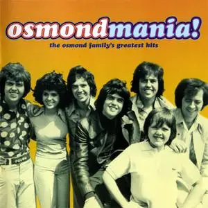 The Osmonds - Osmondmania!, Osmond Family Greatest Hits (2003) {Polydor Chronicles/Universal}