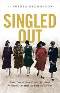 Singled Out: How Two Million British Women Survived Without Men After the First World War (Repost)