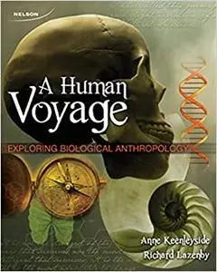 A Human Voyage: Exploring Biological Anthropology