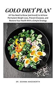 GOLO DIET PLAN: All You Need to Know (and Avoid) to Achieve Permanent Weight Loss, Prevent Diseases