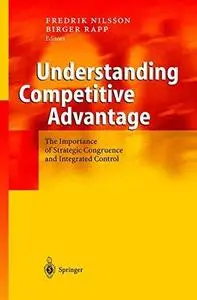 Understanding Competitive Advantage: The Importance of Strategic Congruence and Integrated Control (Repost)