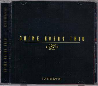 Jaime Rosas Trio - Extremos (2004)