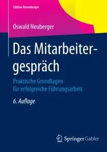 Das Mitarbeitergespräch: Praktische Grundlagen für erfolgreiche Führungsarbeit