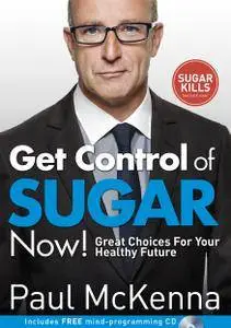 Get Control of Sugar Now!: Great Choices For Your Healthy Future