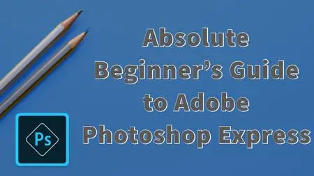 Absolute Beginner's Guide to Adobe Photoshop Express