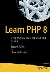 Learn PHP 8: Using MySQL, JavaScript, CSS3, and HTML5