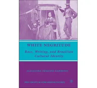 White Negritude: Race, Writing, and Brazilian Cultural Identity