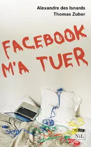 Thomas Zuber, Alexandre des Isnards, "Facebook m'a tuer"