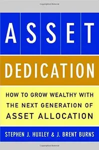 Asset Dedication: How to Grow Wealthy with the Next Generation of Asset Allocation (Repost)