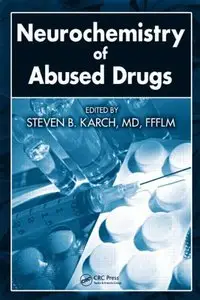 Neurochemistry of Abused Drugs by Steven B. Karch MD FFFLM 