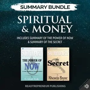 «Summary Bundle: Spiritual & Money – Includes Summary of The Power of Now & Summary of The Secret» by Readtrepreneur Pub