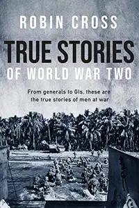 True Stories of World War II