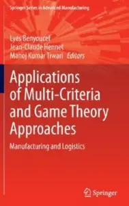Applications of Multi-Criteria and Game Theory Approaches: Manufacturing and Logistics [Repost]