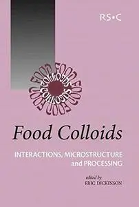 Food Colloids: Interactions, Microstructure and Processing (Special Publication)