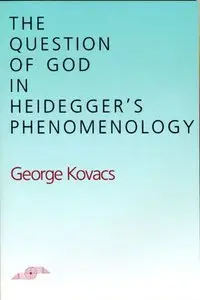 The Question of God in Heidegger's Phenomenology (Studies in Phenomenology and Existential Philosophy)