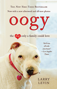 Larry Levin, "Oogy: The Dog Only a Family Could Love"