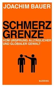 Schmerzgrenze: Vom Ursprung alltäglicher und globaler Gewalt (repost)