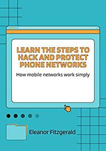 Learn the steps to hack and protect phone networks How mobile networks work simply