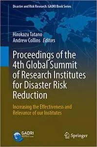 Proceedings of the 4th Global Summit of Research Institutes for Disaster Risk Reduction: Increasing the Effectiveness an