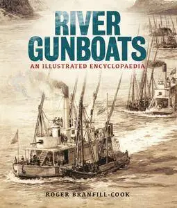 River Gunboats: An Illustrated Encyclopedia, Illustrated Edition