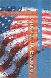 America the Beautiful: What Americans need to know to defend their liberty from the culture war