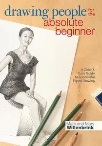 Drawing People for the Absolute Beginner: A Clear & Easy Guide to Successful Figure Drawing (Repost)