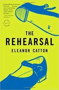 The Rehearsal: A Novel (Reagan Arthur Books)