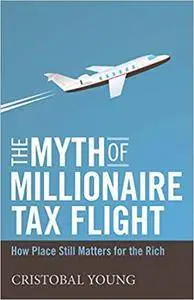 The Myth of Millionaire Tax Flight: How Place Still Matters for the Rich