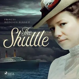 «The Shuttle» by Frances Hodgson Burnett