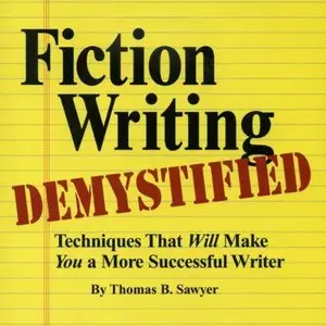Fiction Writing Demystified: Techniques That Will Make You a More Successful Writer  (Audiobook)