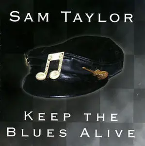 Sam Taylor - Keep the Blues Alive (1999/2003)