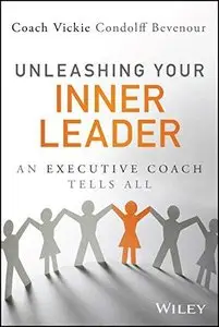 Unleashing Your Inner Leader: An Executive Coach Tells All