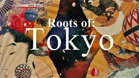 NHK Documentary - Roots of Tokyo: Series 1 (2018)