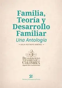 «Familia, teoría y desarrollo familiar» by Dalia Restrepo Ramírez