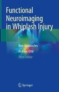 Functional Neuroimaging in Whiplash Injury: New Approaches, Third Edition