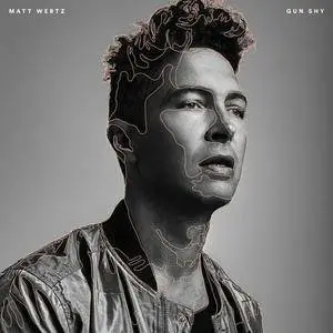 Matt Wertz - Gun Shy (2016)