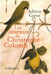 Les oiseaux de Christophe Colomb - Adrien Goetz