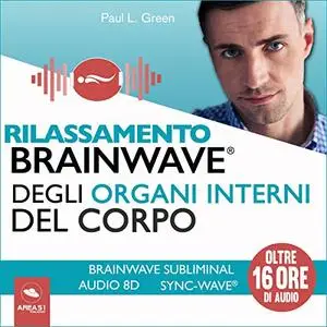 «Rilassamento Brainwave degli organi interni del corpo» by Paul L. Green