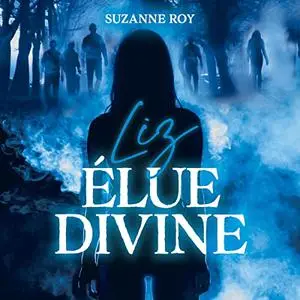 Suzanne Roy, "Liz, élue divine"