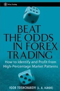 Beat the Odds in Forex Trading How to Identify and Profit from High Percentage Market Patterns (repost)