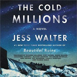 The Cold Millions: A Novel [Audiobook]