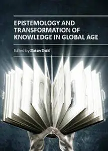 "Epistemology and Transformation of Knowledge in Global Age" ed. by Zlatan Delić