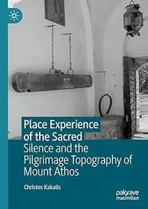 Place Experience of the Sacred: Silence and the Pilgrimage Topography of Mount Athos