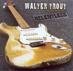 Walter Trout and The Radicals - Relentless (2003)