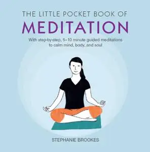 The Little Pocket Book of Meditation: With step-by-step, 5–10 minute guided meditations to calm mind, body, and soul